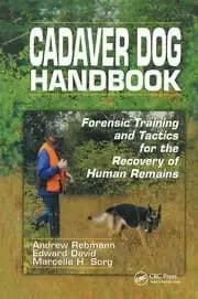 Cadaver Dog Handbook Forensic Training and Tactics for the Recovery of Human Remains