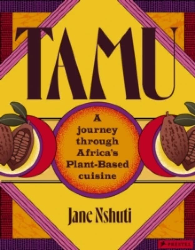 Tamu : A Journey Through Africa's Plant-Based Cuisine Hardback
