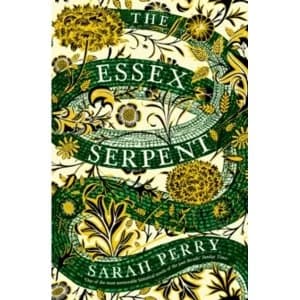 The Essex Serpent : The number one bestseller and British Book Awards Book of the Year