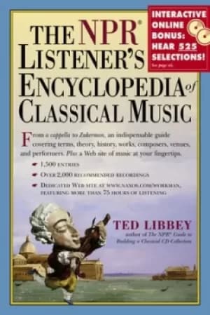 The NPR listeners encyclopedia of classical music by Theodore Libbey