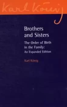 Brothers and Sisters : The Order of Birth in the Family: An Expanded Edition
