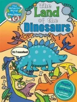 The Land of the Dinosaurs by Simon Abbott Hardback