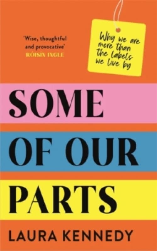 Some of Our Parts : Why we are more than the labels we live by SHORTLISTED AT THE IRISH BOOK AWARDS Hardback