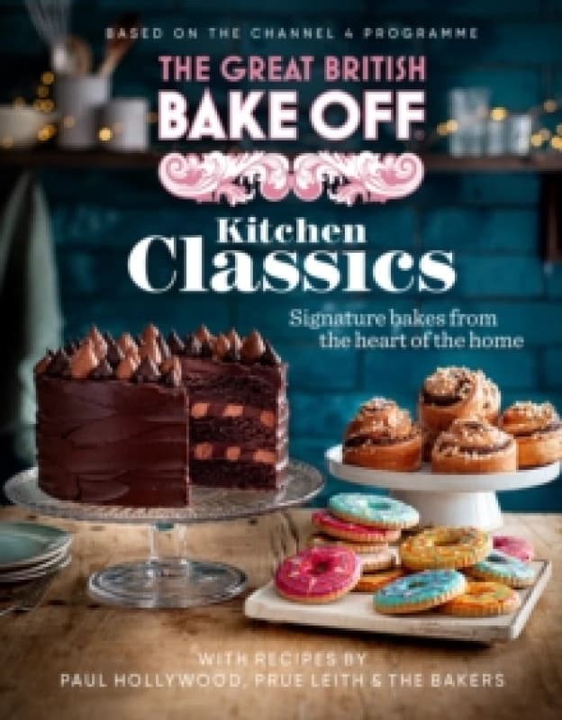 The Great British Bake Off: Kitchen Classics Hardback
