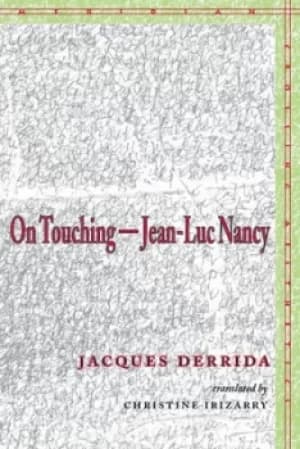 On Touching—Jean-Luc Nancy by Jacques Derrida