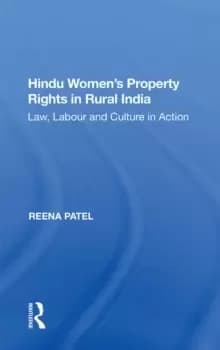 Hindu Womens Property Rights in Rural India : Law, Labour and Culture in Action
