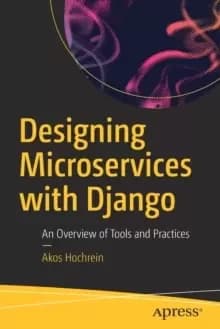 Designing Microservices with Django : An Overview of Tools and Practices