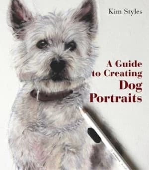 A Guide to Creating Dog Portraits by Kim Styles Hardback