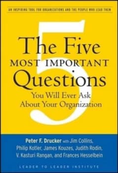 The Five Most Important Questions You Will Ever Ask about Your Organization by Peter F. Drucker Paperback