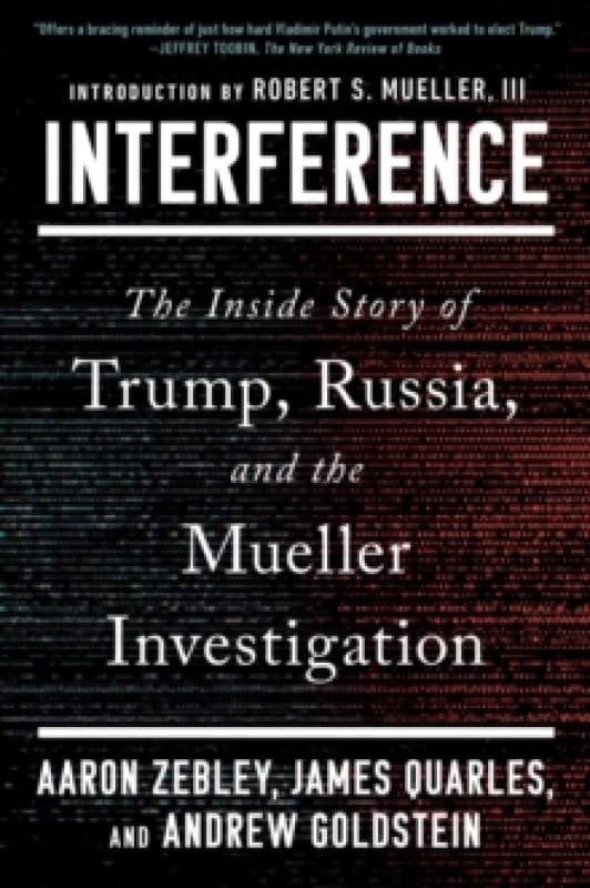 Interference : The Inside Story of Trump, Russia, and the Mueller Investigation Paperback / softback