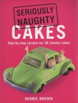 Seriously Naughty Cakes Paperback