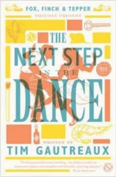 The Next Step in the Dance by Tim Gautreaux Book