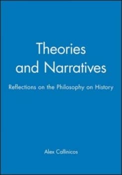 Theories and Narratives by Alex Callinicos