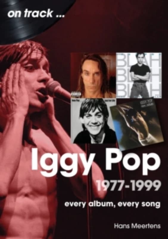 Iggy Pop 1977 to 1999 On Track : Every Album, Every Song Paperback / softback