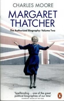 Margaret Thatcher Volume two Everything she wants by Charles Moore
