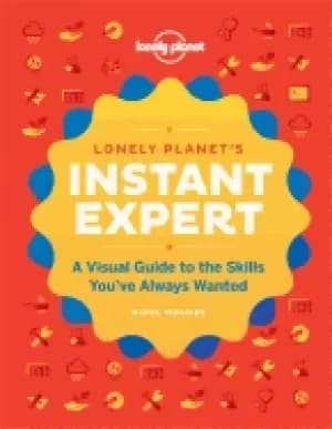 instant expert a visual guide to the skills youve always wanted