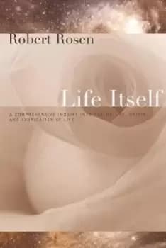 Life Itself by Robert Rosen