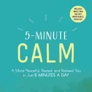 5 minute calm a more peaceful rested and relaxed you in just 5 minutes a da