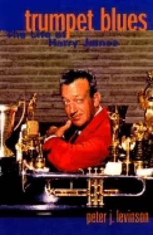 trumpet blues the life of harry james