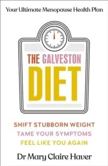 The Galveston Diet : Your Ultimate Menopause Health Plan