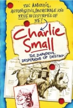 The Daredevil Desperados of Destiny by Charlie Small Paperback
