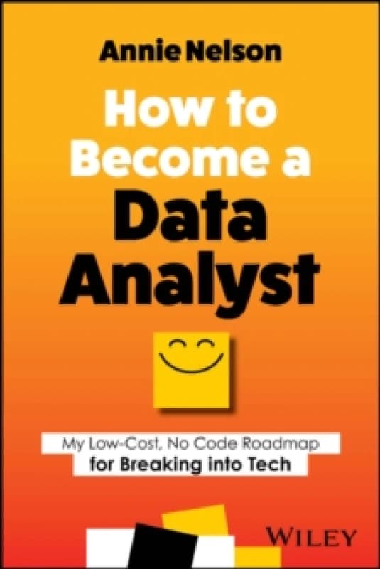 How to Become a Data Analyst : My Low-Cost, No Code Roadmap for Breaking into Tech Paperback / softback