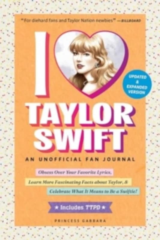 I Love Taylor Swift Updated & Expanded Version : An Unofficial Fan Journal Hardback