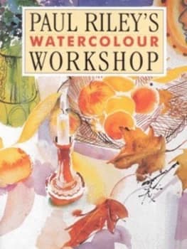 Paul Rileys Watercolour Workshop. by Paul Riley Paperback