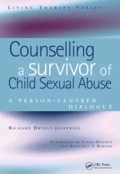 Counselling a Survivor of Child Sexual AbuseA Person-Centred Dialogue