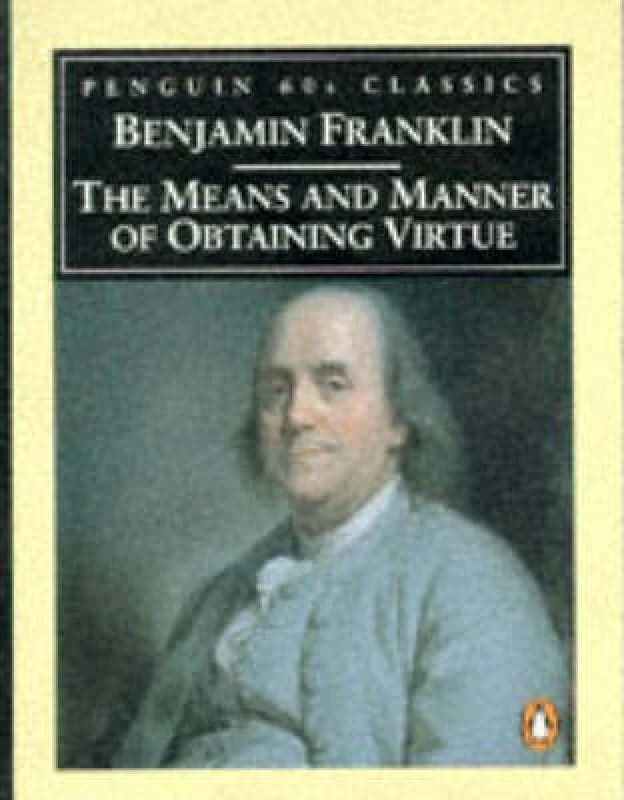 Means and Manner of Obtaining Virtue by Benjamin Franklin Book