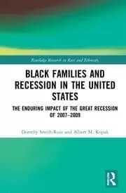 Black Families and Recession in the United States The Enduring Impact of the Great Recession of 2007-2009