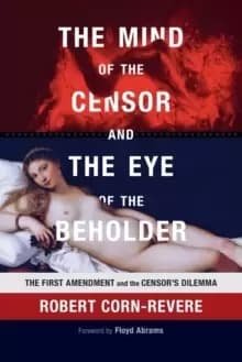 The Mind of the Censor and the Eye of the Beholder : The First Amendment and the Censor's Dilemma