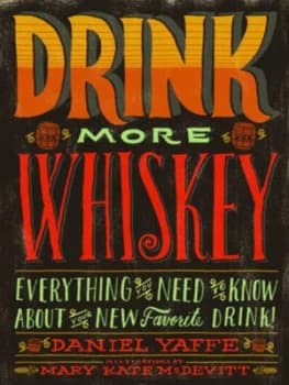 Drink More Whiskey by Daniel Yaffe Hardback