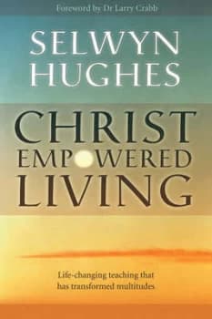 Christ Empowered Living by Selwyn Hughes Paperback