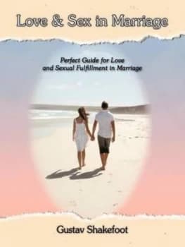 Love and Sex in Marriage by Gustav Shakefoot Paperback