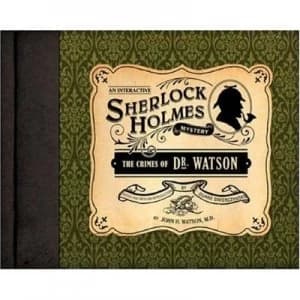 The Crimes of Dr. Watson by John H. Watson M.D. Hardback