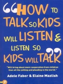 How to Talk so Your Kids Will Listen and Listen so Kids Will Talk Paperback