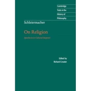 Schleiermacher: On Religion: Speeches to its Cultured Despisers by Friedrich D. E. Schleiermacher (Paperback, 1996)