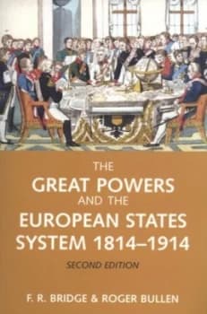 The Great Powers and the European States System 1814-1914 by F.R. Bridge Paperback
