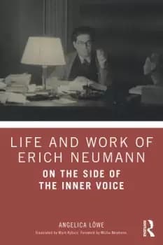Life and Work of Erich NeumannOn the Side of the Inner Voice
