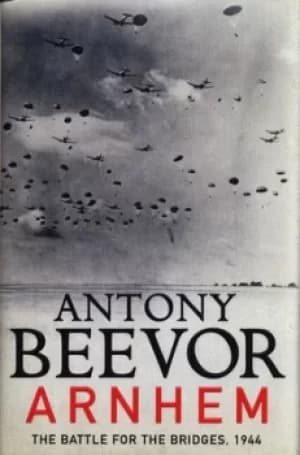 Arnhem by Antony Beevor