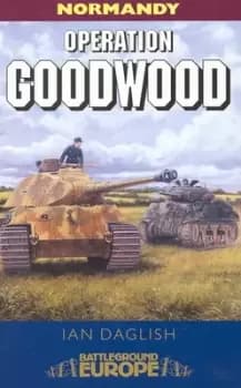 Operation Goodwood by Ian Daglish