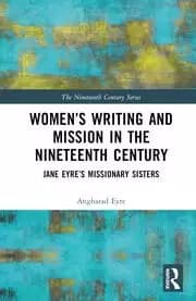 Womens Writing and Mission in the Nineteenth Century Jane Eyre's Missionary Sisters