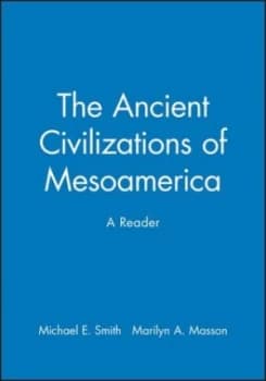 The Ancient Civilizations of Mesoamerica by Michael E. Smith Paperback