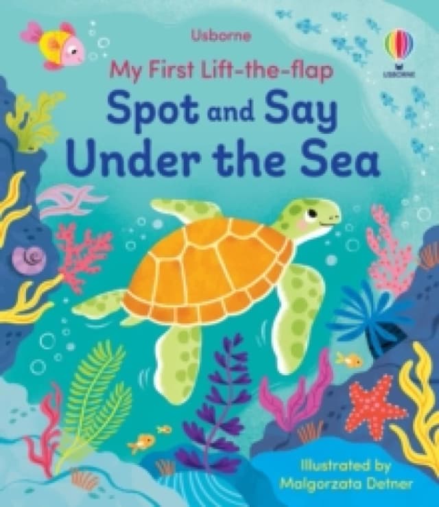 My First Lift-the-Flap Spot and Say Under the Sea Board book
