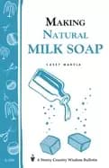 making natural milk soap storeys country wisdom bulletin a 199