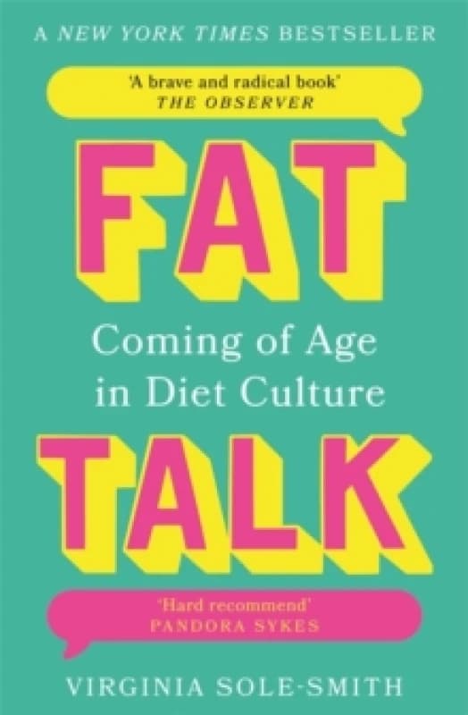 Fat Talk : Coming of age in diet culture A brave and radical book The Observer Paperback / softback