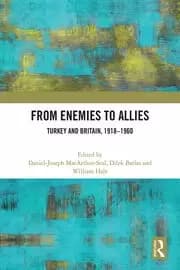 From Enemies to Allies Turkey and Britain 1918-1960