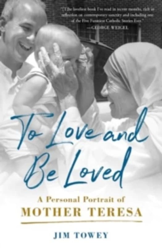 To Love and Be Loved : A Personal Portrait of Mother Teresa Paperback / softback