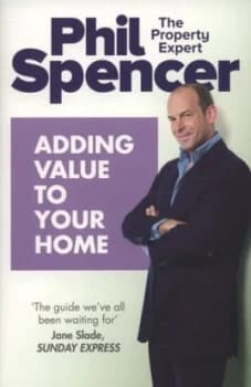 Adding Value to Your Home by Phil Spencer Paperback